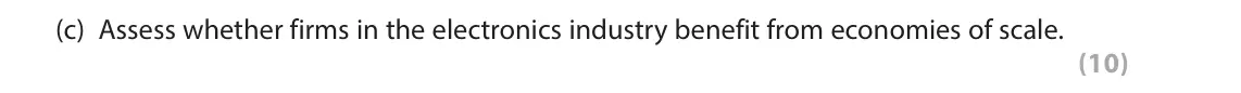 June 2024 Paper 1, question 6(c): Assess whether firms in the electronics industry benefit from economies of scale. (10) Read the following extracts (A to D) before answering Question 6. Write y