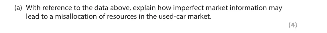 June 2025 Paper 1, question 4(a): With reference to the data above, explain how imperfect market information may lead to a misallocation of resources in the used-car market. (4) 4 Nearly 750 000