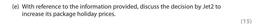 November 2021 Paper 1, question 6(e): With reference to the information provided, discuss the decision by Jet2 to increase its package holiday prices. (15) Read Figures 1 and 2 and the following ext