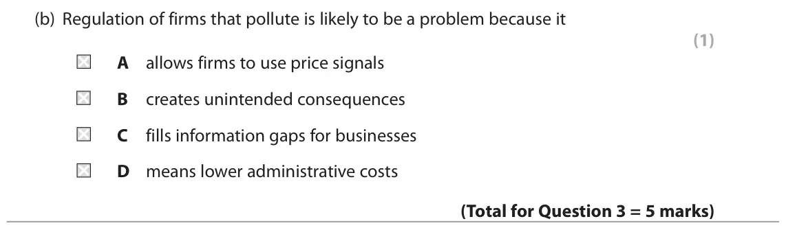October 2020 Paper 1, question 3(b): Regulation of firms that pollute is likely to be a problem because it (1) A allows firms to use price signals B creates unintended consequences C fills informat