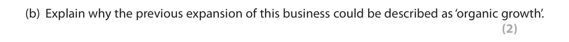 October 2020 Paper 1, question 5(b): Explain why the previous expansion of this business could be described as ‘organic growth’. (2) 5 ‘Bettys’ is a luxury café, first opened in Harrogate in 1919 s