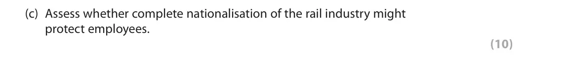 October 2020 Paper 1, question 6(c): Assess whether complete nationalisation of the rail industry might protect employees. (10) Read Figures 1, 2 and 3 and the following extracts (A and B) before a