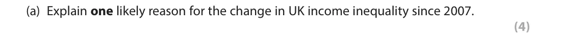 June 2017 Paper 2, question 4(a): Explain one likely reason for the change in UK income inequality since 2007. (4) 4 The chart below shows the UK Gini coefficient of incomes, 2007 to 2013. 0.40