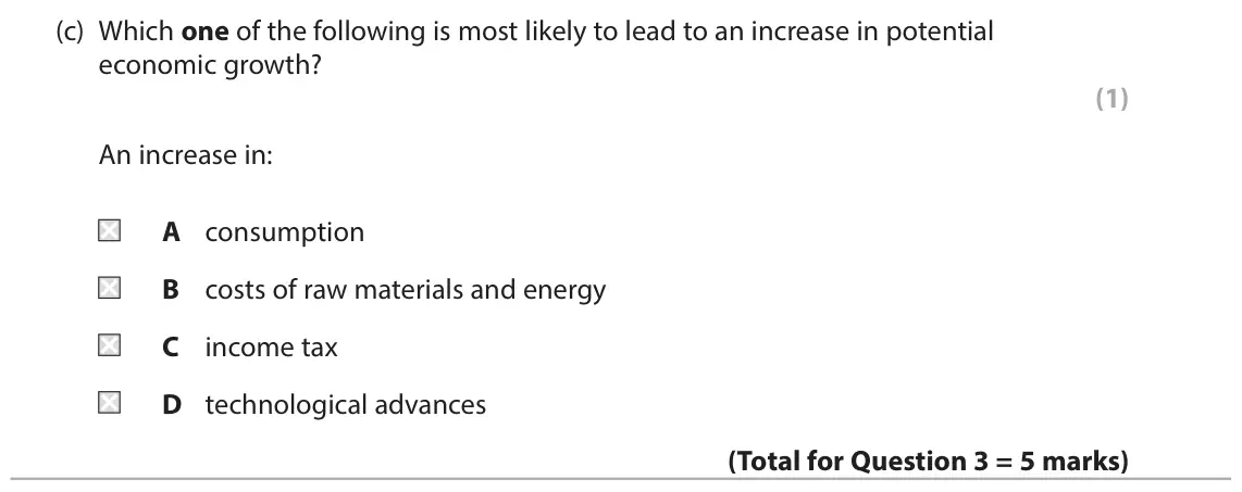 June 2023 Paper 2, question 3(c): Which one of the following is most likely to lead to an increase in potential economic growth? (1) An increase in: A consumption B costs of raw materials and en