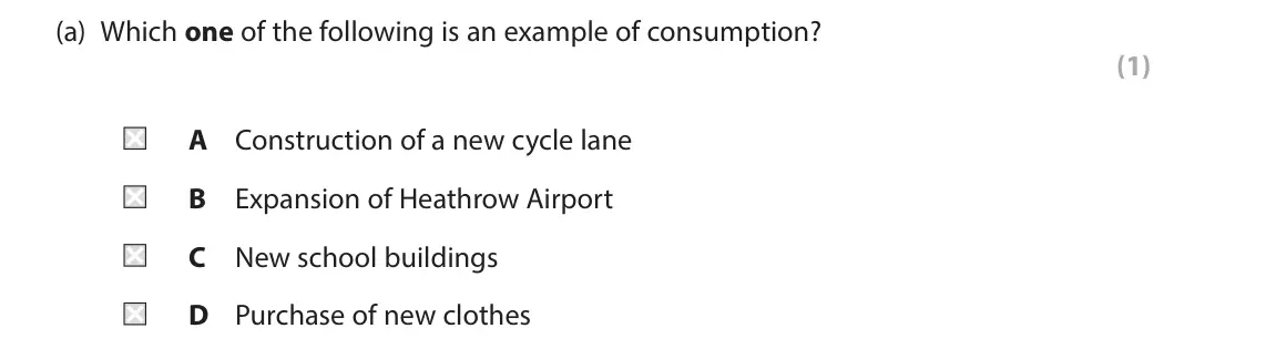 June 2023 Paper 2, question 4(a): Which one of the following is an example of consumption? (1) A Construction of a new cycle lane B Expansion of Heathrow Airport C New school buildings D Purchas
