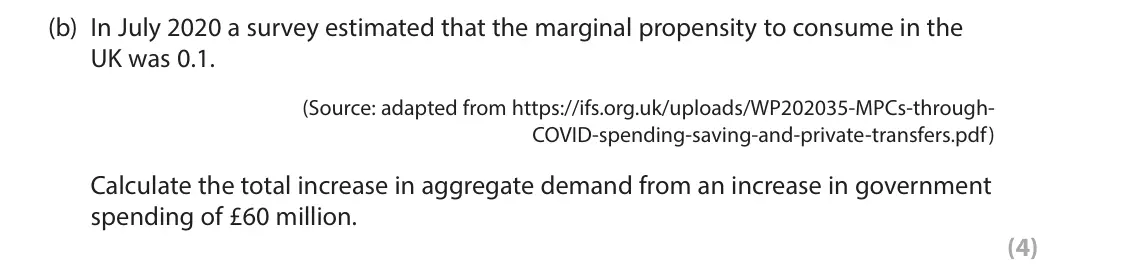 June 2024 Paper 2, question 4(b): In July 2020 a survey estimated that the marginal propensity to consume in the UK was 0.1. (Source: adapted from https://ifs.org.uk/uploads/WP202035-MPCs-throug