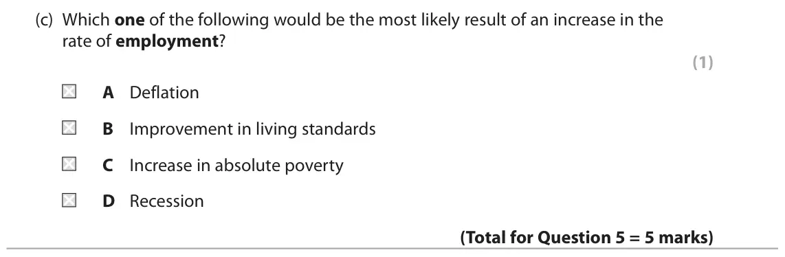 June 2025 Paper 2, question 5(c): Which one of the following would be the most likely result of an increase in the rate of employment? (1) A Deflation B Improvement in living standards C Increas