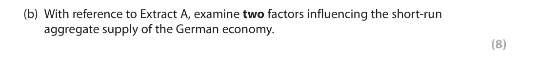 June 2025 Paper 2, question 6(b): With reference to Extract A, examine two factors influencing the short‑run aggregate supply of the German economy. (8) Read Figures 1 and 2 and the following ex