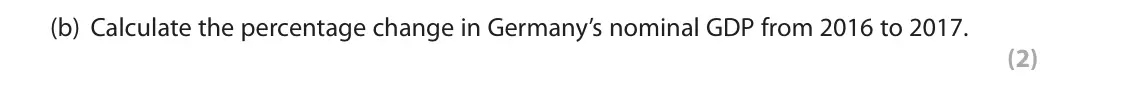 November 2021 Paper 2, question 5(b): Calculate the percentage change in Germany’s nominal GDP from 2016 to 2017. (2) 5 GDP at Purchasing Power Parities, Germany and France (nominal, trillions of US