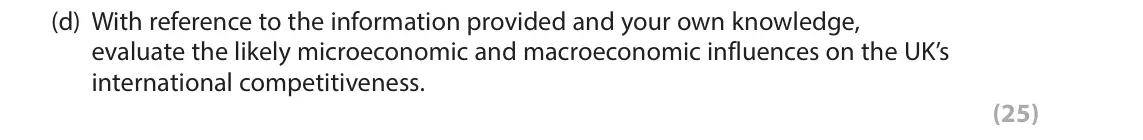 June 2017 Paper 3, question 2(d): With reference to the information provided and your own knowledge, evaluate the likely microeconomic and macroeconomic influences on the UK’s international comp