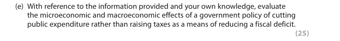June 2017 Paper 3, question 2(e): With reference to the information provided and your own knowledge, evaluate the microeconomic and macroeconomic effects of a government policy of cutting public