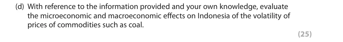 June 2018 Paper 3, question 2(d): With reference to the information provided and your own knowledge, evaluate the microeconomic and macroeconomic effects on Indonesia of the volatility of prices