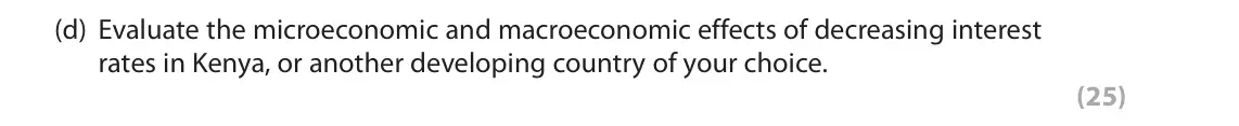 June 2022 Paper 3, question 2(d): Evaluate the microeconomic and macroeconomic effects of decreasing interest rates in Kenya, or another developing country of your choice. (25) Read Figure 2 and