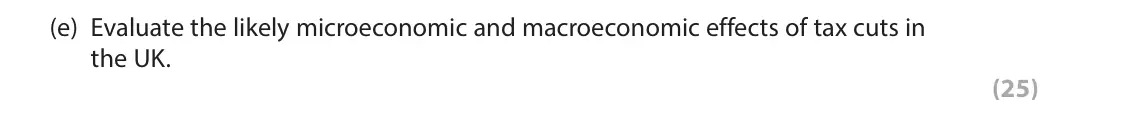 June 2023 Paper 3, question 1(e): Evaluate the likely microeconomic and macroeconomic effects of tax cuts in the UK. (25) Read Figures 1 and 2 and the following extracts (A and B) before answeri