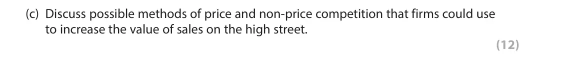 June 2023 Paper 3, question 2(c): Discuss possible methods of price and non‑price competition that firms could use to increase the value of sales on the high street. (12) Read Figures 3 and 4 an