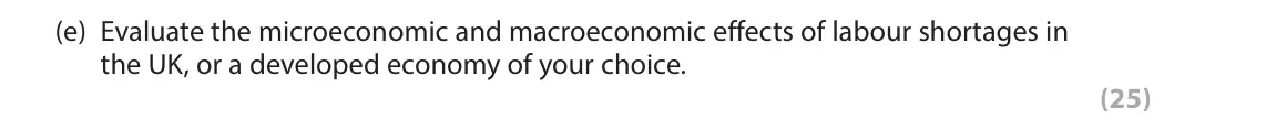 June 2023 Paper 3, question 2(e): Evaluate the microeconomic and macroeconomic effects of labour shortages in the UK, or a developed economy of your choice. (25) Read Figures 3 and 4 and the ext
