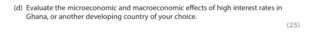 June 2024 Paper 3, question 2(d): Evaluate the microeconomic and macroeconomic effects of high interest rates in Ghana, or another developing country of your choice. (25) Read Figure 3 and the e