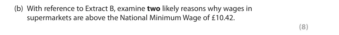 June 2025 Paper 3, question 1(b): With reference to Extract B, examine two likely reasons why wages in supermarkets are above the National Minimum Wage of £10.42. (8) Read Figures 1 and 2 and th