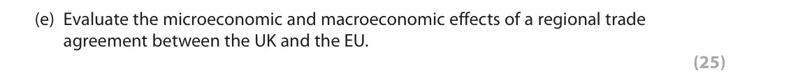 June 2025 Paper 3, question 1(e): Evaluate the microeconomic and macroeconomic effects of a regional trade agreement between the UK and the EU. (25) Read Figures 1 and 2 and the following Extrac
