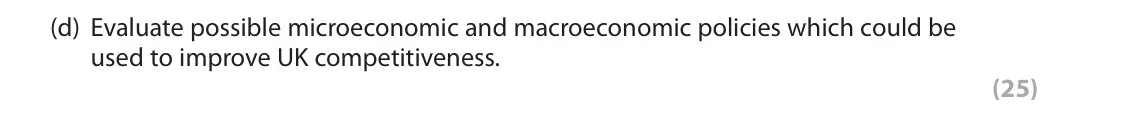 October 2020 Paper 3, question 2(d): Evaluate possible microeconomic and macroeconomic policies which could be used to improve UK competitiveness. (25) Read Figures 3 to 5 and the following extract