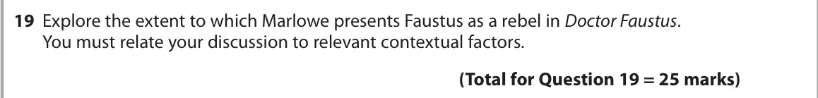 June 2024 Paper 1, question 19: Explore the extent to which Marlowe presents Faustus as a rebel in Doctor Faustus. You must relate your discussion to relevant contextual factors.