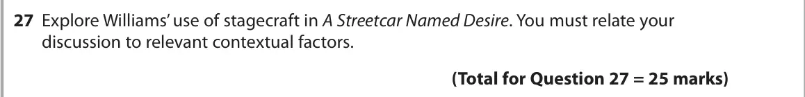 June 2024 Paper 1, question 27: Explore Williams’ use of stagecraft in A Streetcar Named Desire. You must relate your discussion to relevant contextual factors.