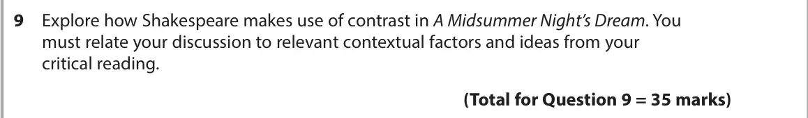 June 2025 Paper 1, question 9: Explore how Shakespeare makes use of contrast in A Midsummer Night’s Dream. You must relate your discussion to relevant contextual factors and ideas from your c