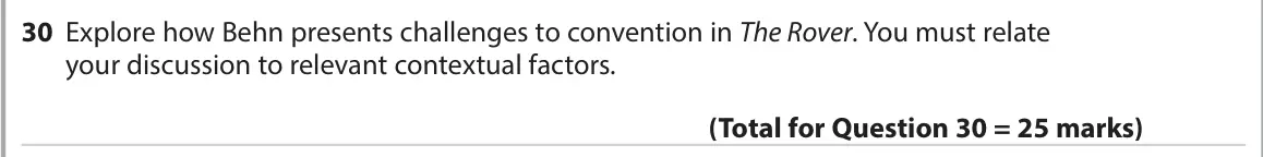 November 2021 Paper 1, question 30: Explore how Behn presents challenges to convention in The Rover. You must relate your discussion to relevant contextual factors.