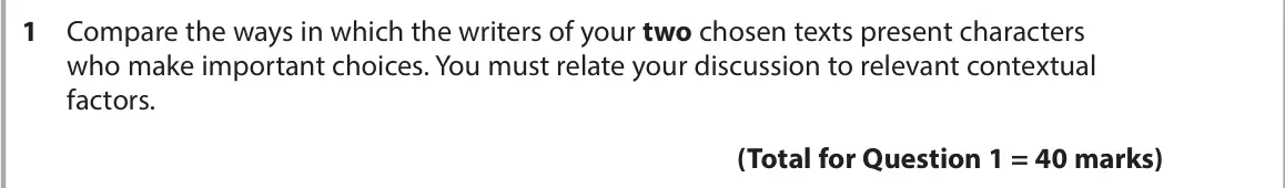 June 2023 Paper 2, question 1: Compare the ways in which the writers of your two chosen texts present characters who make important choices. You must relate your discussion to relevant contex