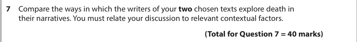 June 2023 Paper 2, question 7: Compare the ways in which the writers of your two chosen texts explore death in their narratives. You must relate your discussion to relevant contextual factors
