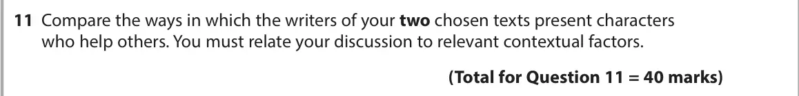 June 2023 Paper 2, question 11: Compare the ways in which the writers of your two chosen texts present characters who help others. You must relate your discussion to relevant contextual factor