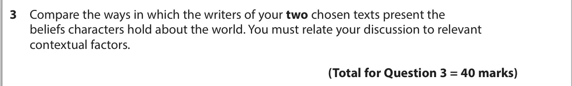 November 2021 Paper 2, question 3: Compare the ways in which the writers of your two chosen texts present the beliefs characters hold about the world. You must relate your discussion to relevant 
