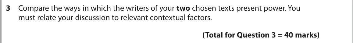 October 2020 Paper 2, question 3: Compare the ways in which the writers of your two chosen texts present power. You must relate your discussion to relevant contextual factors.