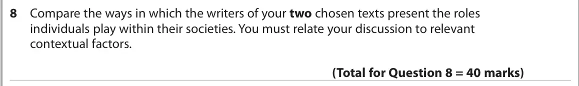 October 2020 Paper 2, question 8: Compare the ways in which the writers of your two chosen texts present the roles individuals play within their societies. You must relate your discussion to rel