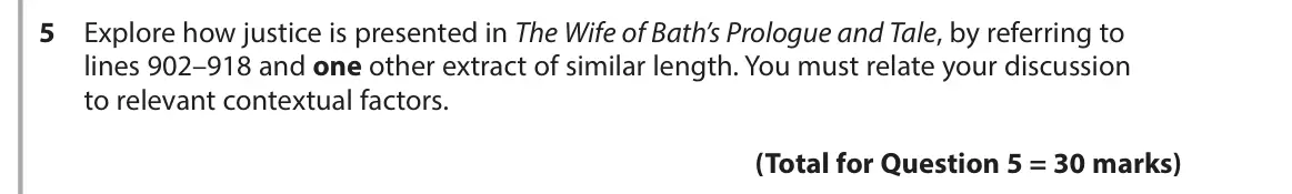 June 2017 Paper 3, question 5: Explore how justice is presented in The Wife of Bath’s Prologue and Tale, by referring to lines 902–918 and one other extract of similar length. You must relate