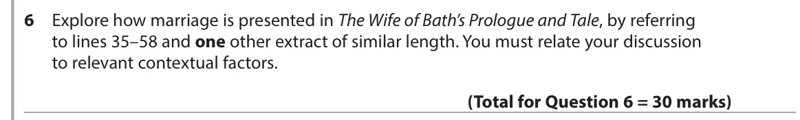 June 2017 Paper 3, question 6: Explore how marriage is presented in The Wife of Bath’s Prologue and Tale, by referring to lines 35–58 and one other extract of similar length. You must relate 