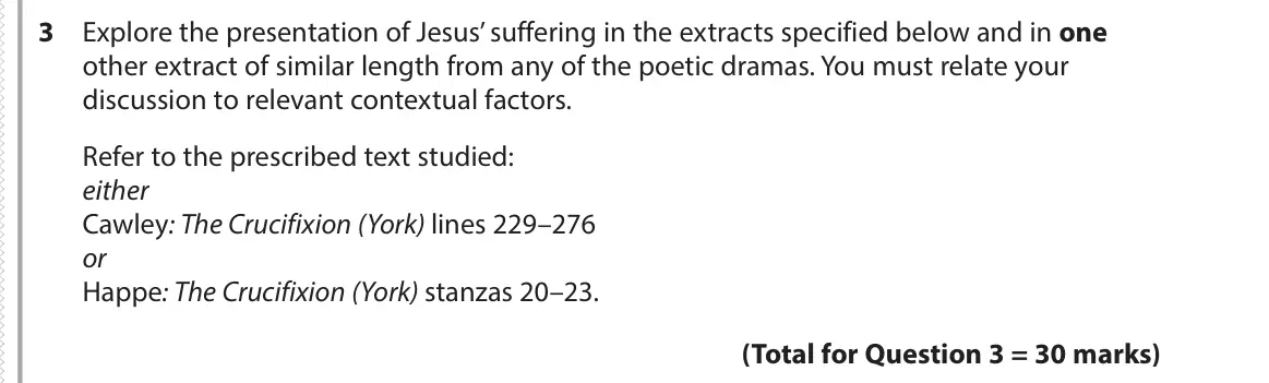 June 2017 Paper 3, question 3: Explore the presentation of Jesus’ suffering in the extracts specified below and in one other extract of similar length from any of the poetic dramas. You must 