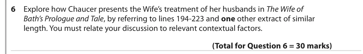 June 2019 Paper 3, question 6: Explore how Chaucer presents the Wife’s treatment of her husbands in The Wife of Bath’s Prologue and Tale, by referring to lines 194-223 and one other extract o