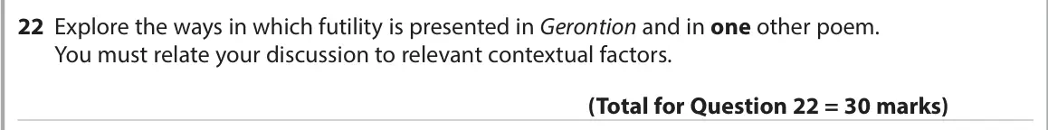 June 2022 Paper 3, question 22: Explore the ways in which futility is presented in Gerontion and in one other poem. You must relate your discussion to relevant contextual factors.