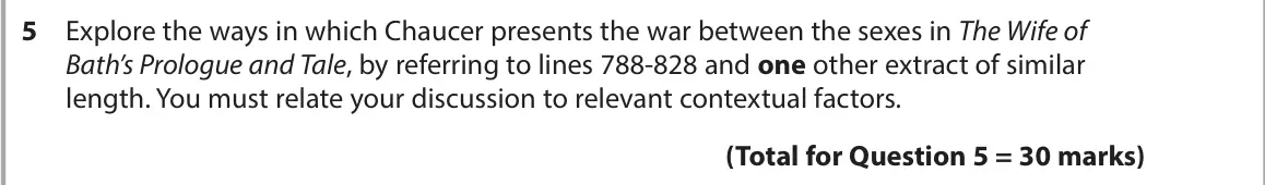 June 2023 Paper 3, question 5: Explore the ways in which Chaucer presents the war between the sexes in The Wife of Bath’s Prologue and Tale, by referring to lines 788-828 and one other extrac