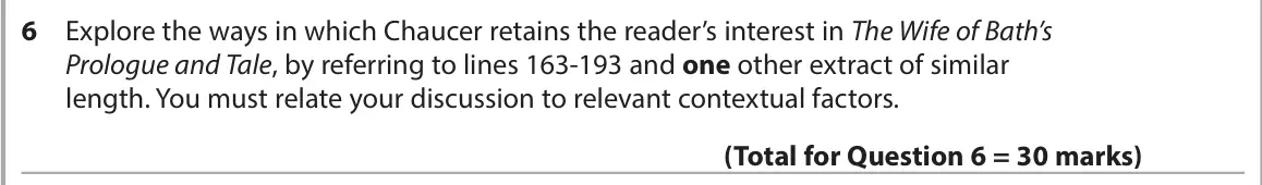 June 2023 Paper 3, question 6: Explore the ways in which Chaucer retains the reader’s interest in The Wife of Bath’s Prologue and Tale, by referring to lines 163-193 and one other extract of 