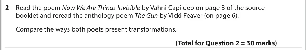 June 2023 Paper 3, question 2: Read the poem Now We Are Things Invisible by Vahni Capildeo on page 3 of the source booklet and reread the anthology poem The Gun by Vicki Feaver (on page 6). C