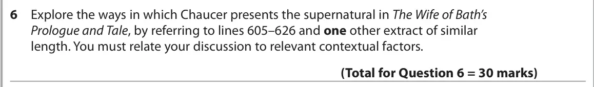 June 2025 Paper 3, question 6: Explore the ways in which Chaucer presents the supernatural in The Wife of Bath’s Prologue and Tale, by referring to lines 605–626 and one other extract of simi