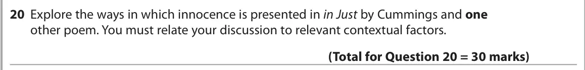 June 2025 Paper 3, question 20: Explore the ways in which innocence is presented in in Just by Cummings and one other poem. You must relate your discussion to relevant contextual factors.