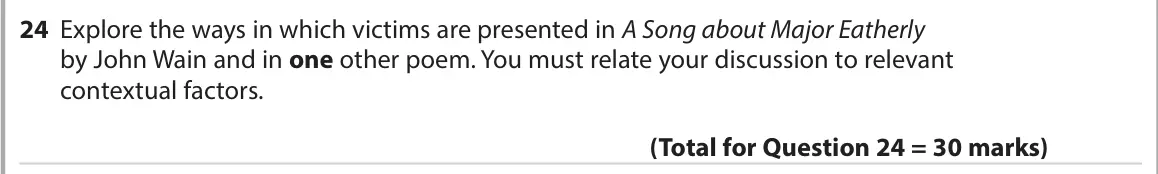 November 2021 Paper 3, question 24: Explore the ways in which victims are presented in A Song about Major Eatherly by John Wain and in one other poem. You must relate your discussion to relevant c