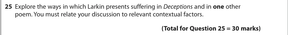 October 2020 Paper 3, question 25: Explore the ways in which Larkin presents suffering in Deceptions and in one other poem. You must relate your discussion to relevant contextual factors.
