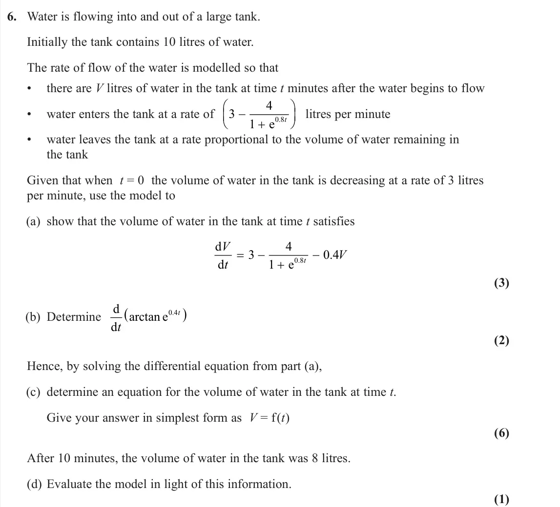 June 2023 Core Pure 1, question 6: Water is flowing into and out of a large tank. Initially the tank contains 10 litres of water. The rate of flow of the water is modelled so that • there are V l