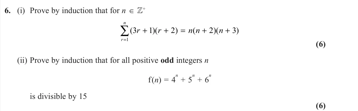 November 2020 Core Pure 1, question 6: (i) Prove by induction that for n ∈ + ( )( ) ( )( ) 3 1 2 2 3 1 r r n n n r n + + = + + =∑ (6) (ii) Prove by induction that for all positive odd integers n f(n