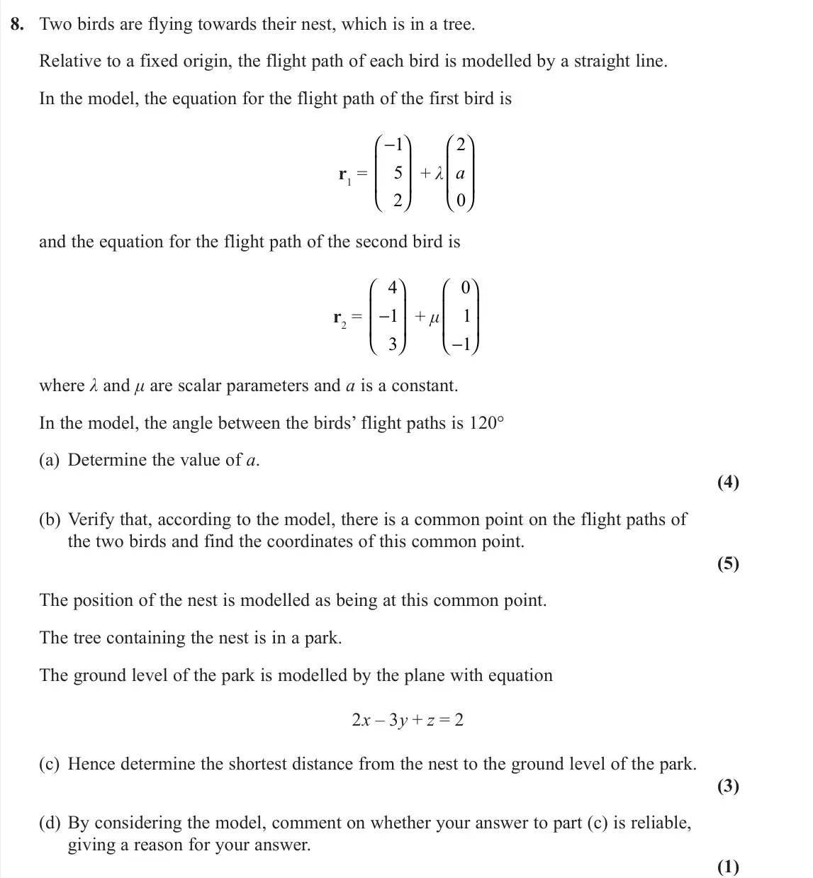 June 2022 Core Pure 2, question 8: Two birds are flying towards their nest, which is in a tree. Relative to a fixed origin, the flight path of each bird is modelled by a straight line. In the mod