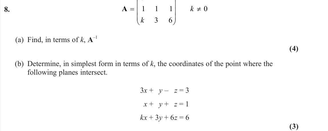 June 2024 Core Pure 2, question 8: A        1 1 1 3 6 0 k k (a) Find, in terms of k, A –1 (4) (b) Determine, in simplest form in terms of k, the coordinates of the point where the follow